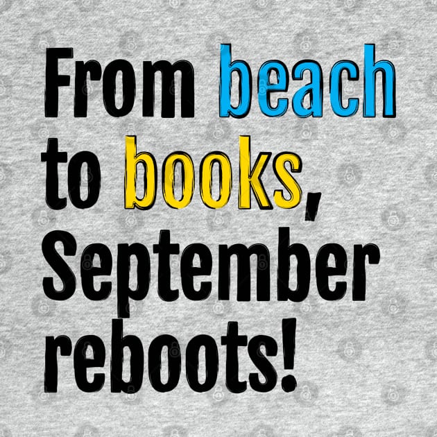 From beach to books, September reboots! by QuotopiaThreads